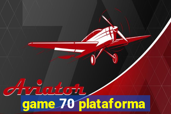 game 70 plataforma